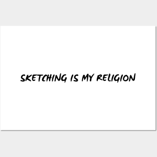 Sketching is My Religion Funny Quote Posters and Art